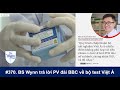 #370. BS Wynn Tran trả lời đài BBC: Bộ xét nghiệm Việt Á 'Một lỗi nặng trong y khoa'