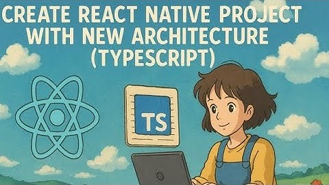 2025  🚀 How to Create a React Native Project with New Architecture (TypeScript)