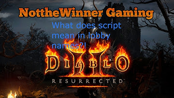 Diablo 2 Resurrected What does Script mean in Lobby Names!!