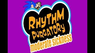Rhythm Purgatory: Moderate Sickness - You Reposted in the Wrong Factory