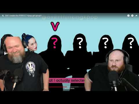 Did I create the PERFECT Kpop girl group? REACTION / REBUTTLE - Part 1 -