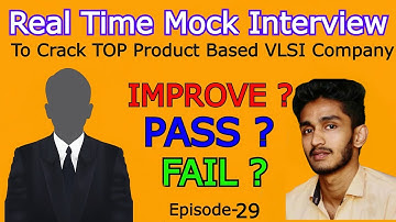 Ep-29 : Pass ? Fail ? Improve ? | REAL TIME MOCK INTERVIEW TO CRACK TOP PRODUCT BASED VLSI COMPANIES