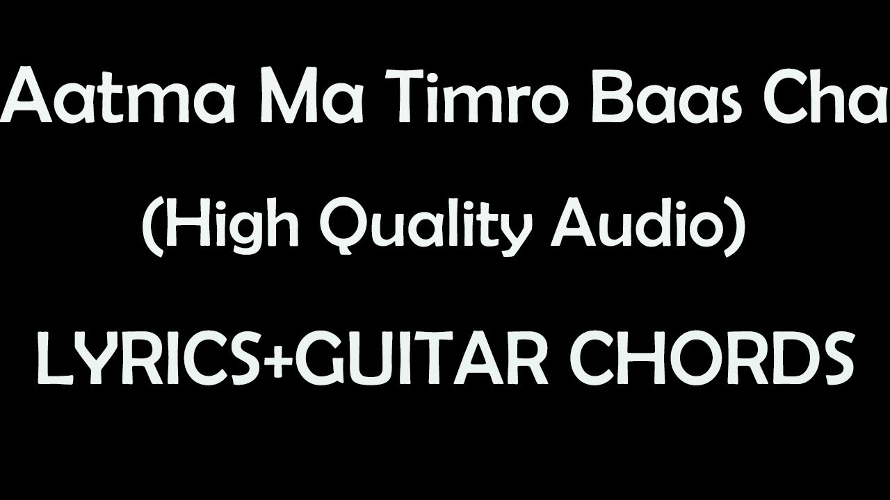 Aatma ma timro bas chaAastha band High qualityLyricsguitar chords