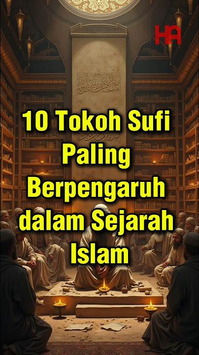 10 Tokoh Sufi Paling Berpengaruh dalam Sejarah Islam #kajianislam #tasawuf #sufisme