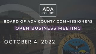 Board of Ada County Commissioners – Open Business Meeting – October 4, 2022