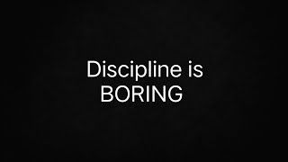 Discipline Is Boring — That’s Why It Works