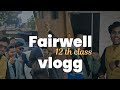 12 class ka fairwell 💥|| vlogg || @SHIVAM_VLOGGS09 |
