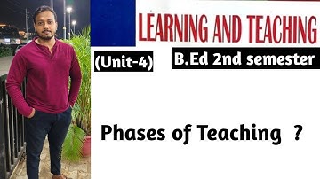 Phases of Teaching|| Unit-4 || Learning and Teaching __2nd semester ✅