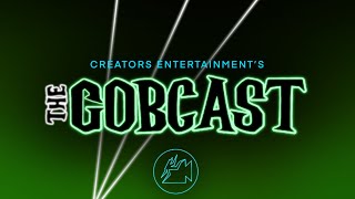 Can't Stop The GOB - The Gobcast Episode 1