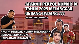 Benarkah Perpol Nomor 10 Tahun 2025 Melanggar Undangundang  Apa Iya Penegak Hukum Melanggar Uu 