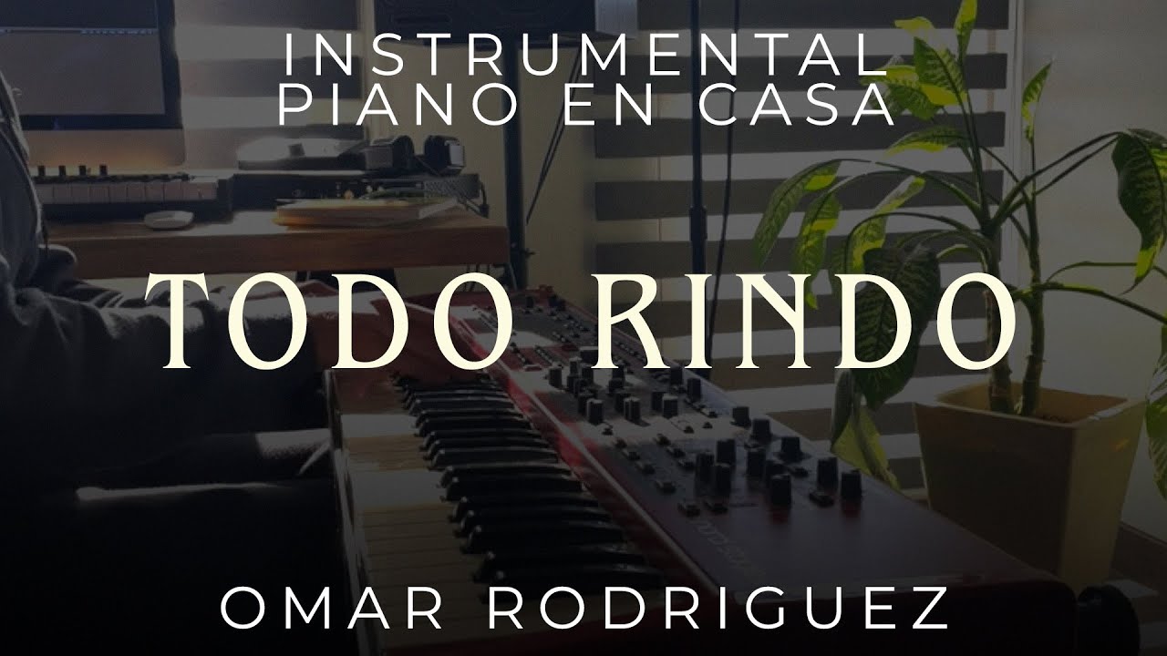 Omar Rodriguez - Todo Rindo | Instrumental Piano En Casa - YouTube
