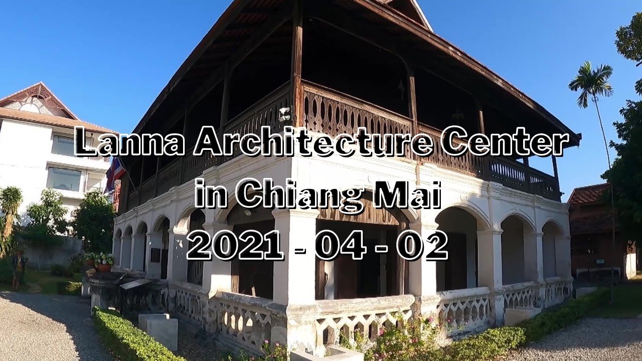 Lanna Architecture Center Roadview in Chiang mai Thailand ศูนย์สถาปัตยกรรม ล้านนา เชียงใหม่