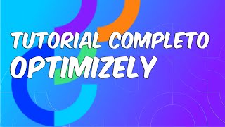 Tutorial de Optimizely | Alternativas a Google Optimize