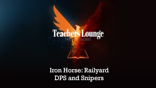 Iron Horse Railyard DPS and Snipers
