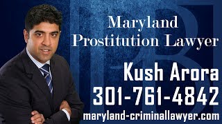 Maryland Prostitution Lawyer-Prostitution Attorney In Maryland-Kush Arora