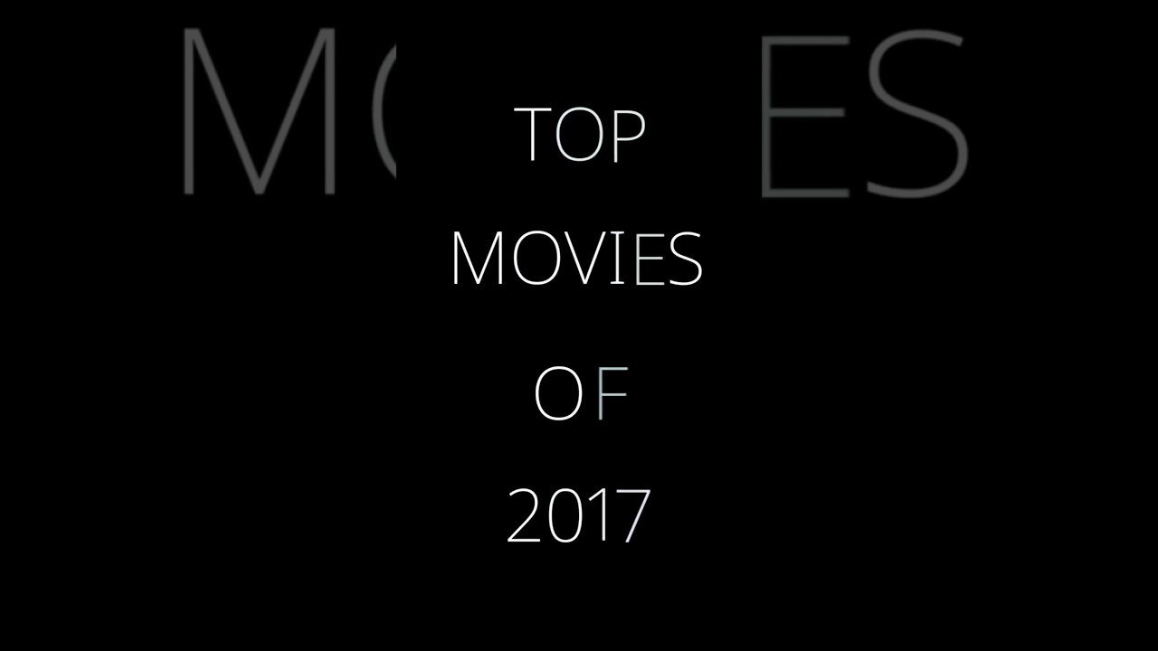 Best Movies of 2017: Top Films and Must-Watch Gems | ReelsDelights