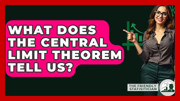 What Does The Central Limit Theorem Tell Us? - The Friendly Statistician