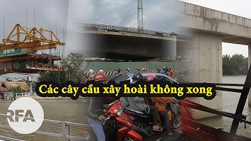 Các cây cầu xây hoài không xong…