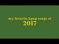 MY TOP 40 KPOP SONGS OF 2017