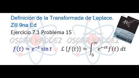 Ejercicios 7.1 Problema 15 Dennis G. ZILL ED 9na Ed. Transformada de Laplace