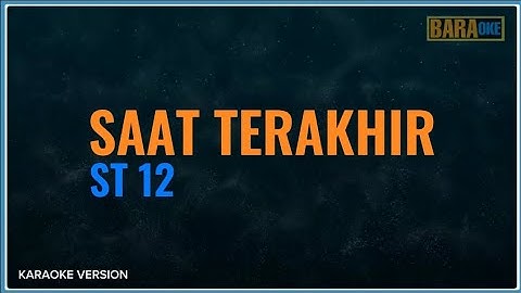 SAAT TERAKHIR KARAOKE ( Original Key/Standart )- ST 12