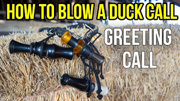 The Greeting Call | How To Blow A Duck Call