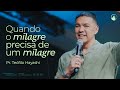 Quando o milagre precisa de um milagre  pr tefilo hayashi