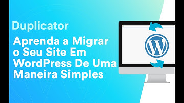 Tutorial Duplicator - Como Migrar Sites no WordPress