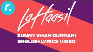 LA HAASIL - SUNNY KHAN DURRANI - ENGLISH LYRICS VIDEO