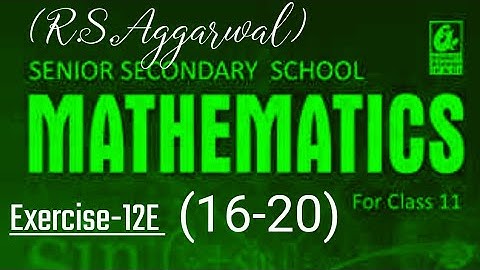 R.S.AGGARWAL Maths Solutions For Class-11th Exercise12E|Exercise12E R.S.AGGARWAL Maths Solutions