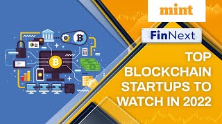 Top Blockchain Startups To Watch In 2022 | FinNext