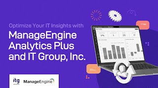 Optimize Your IT Insights with ManageEngine Analytics Plus and IT Group Inc.
