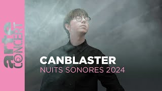 Canblaster (live)  Nuits Sonores 2024 – ARTE Concert