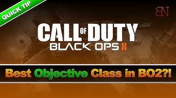 Best Objective Class in BO2!? - "Black Ops 2 Class Tips" - "BO2 Tips and Tricks" (BO2 Quick Tips)