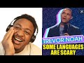 Trevor Noah - Some Languages Are Scary Reaction
