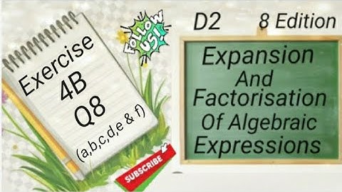 D2 Chapter 4 Ex 4B Q8 (a,b,c,d,e & f) Expansion and Factorisation Of Algebraic Expressions (8 Edi)