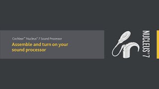 Assemble and turn on your Nucleus® 7 Sound Processor