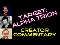 Target: Alpha Trion | Creator Commentary  (ft. Dan Storm &amp; Mason Brown)