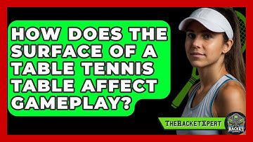 How Does The Surface Of A Table Tennis Table Affect Gameplay? - The Racket Xpert