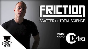 Friction - Scatter ft. Total Science