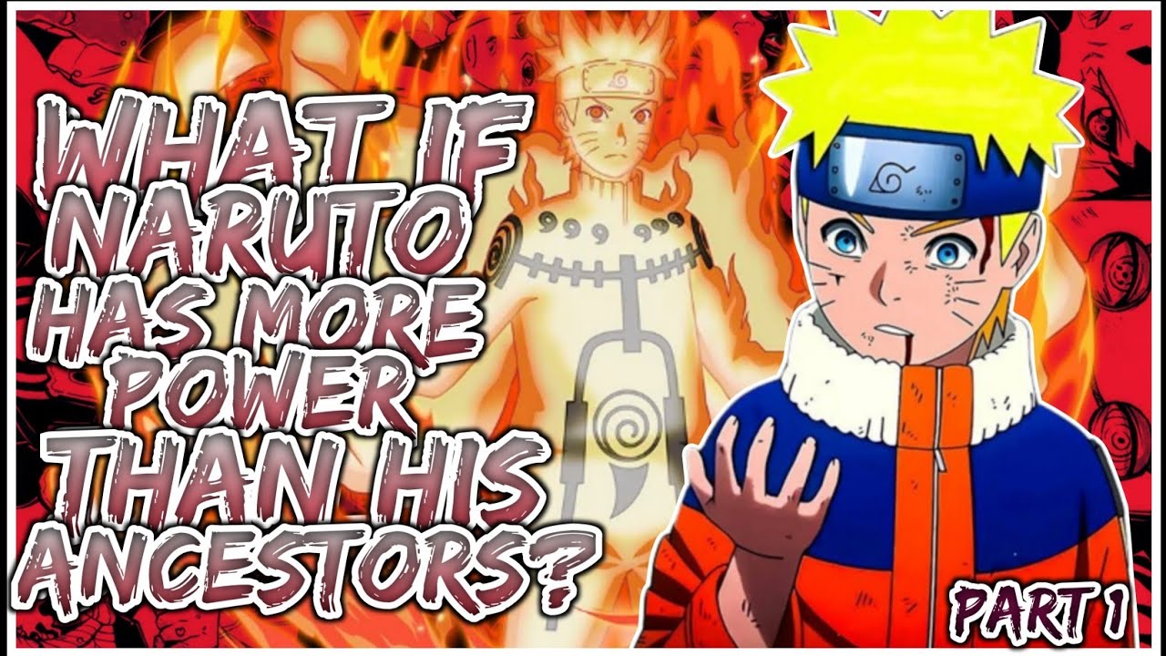 What If Naruto Has More Power Than His Ancestors | PART 1