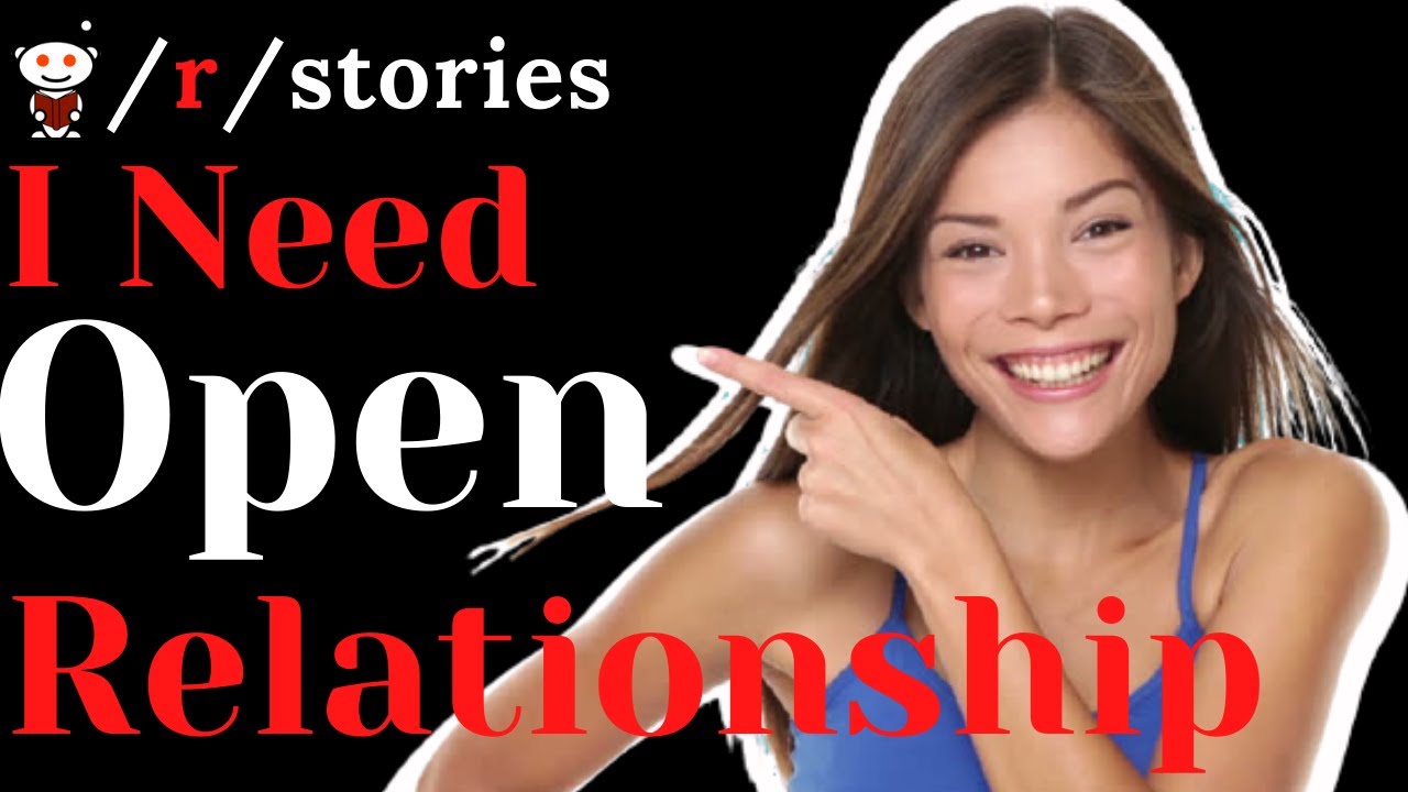 Reddit Reddit Stories I Need Open Relationship r stories askreddit reddit-reddit-stories-i-need-open-relationship-r-stories-askreddit