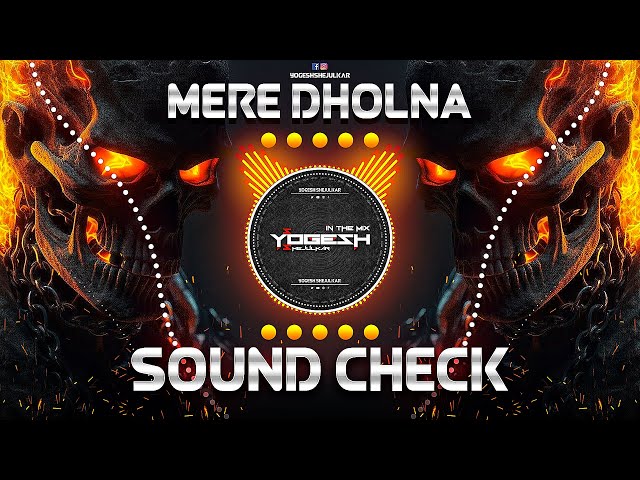 MERE DHOLNA SUN | मेरे ढोलना सुन (TABLA HIGH BASS) | SOUND CHECK | DJ YOGESH SHEJULKAR class=