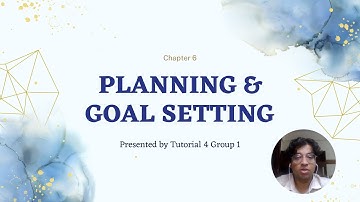 CIB1001 Chapter 6: Planning & Goal Setting ( Tutorial 4 Group 1)