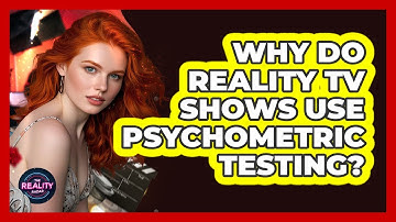 Why Do Reality TV Shows Use Psychometric Testing? - The Reality Radar