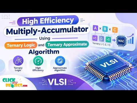 High Efficiency Multiply-Accumulator Using Ternary Logic and Ternary Approximate | ClickMyProject