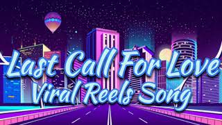 Download Lagu Last Call For Love || Viral Dance Song  MP3