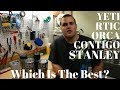 Yeti, RTIC, Orca, Contigo, Stanley - Which is best?