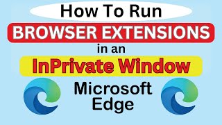 how to enable extensions to run in an inprivate window on the microsoft edge browser | pc | *2024 👌