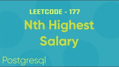 Leetcode # 177 - Nth Highest Salary (PostgreSQL)